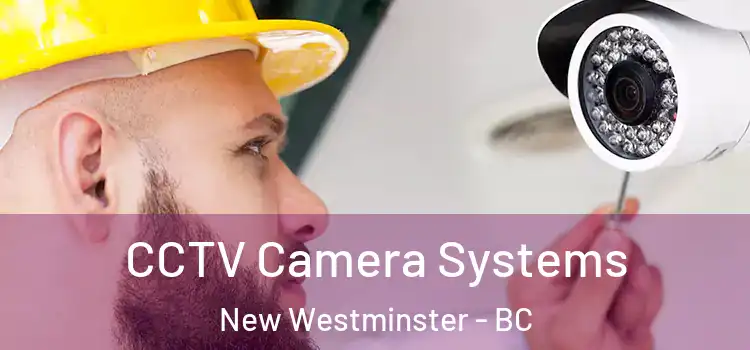 CCTV Camera Systems New Westminster - BC