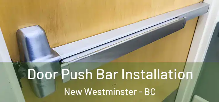 Door Push Bar Installation New Westminster - BC