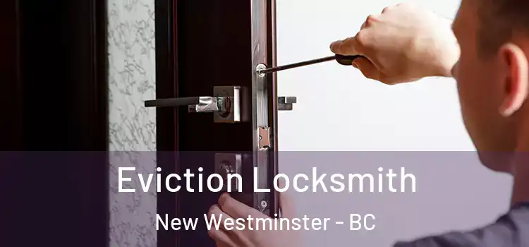 Eviction Locksmith New Westminster - BC