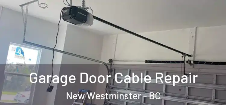  Garage Door Cable Repair New Westminster - BC