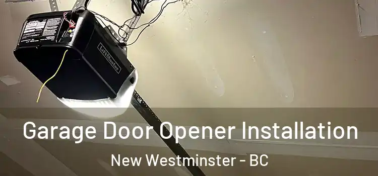  Garage Door Opener Installation New Westminster - BC