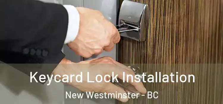  Keycard Lock Installation New Westminster - BC