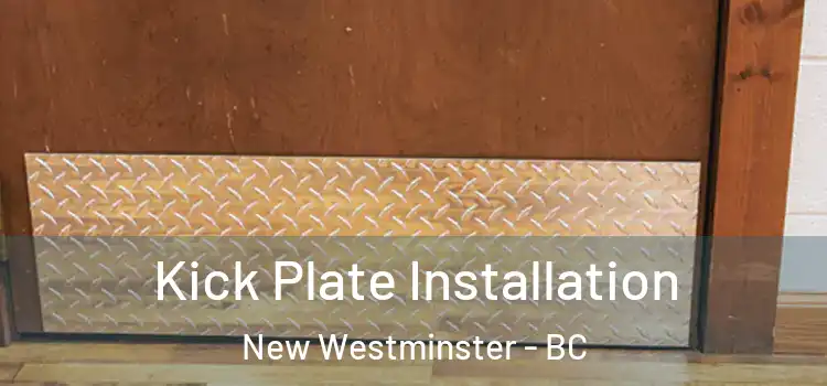 Kick Plate Installation New Westminster - BC