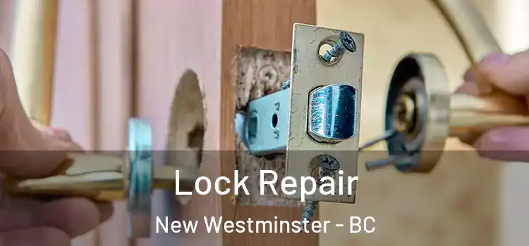  Lock Repair New Westminster - BC