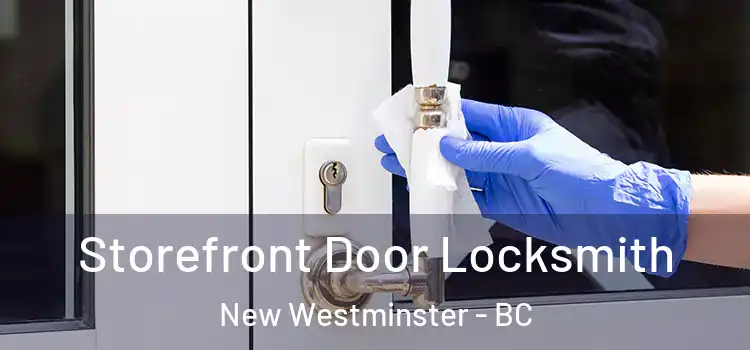  Storefront Door Locksmith New Westminster - BC